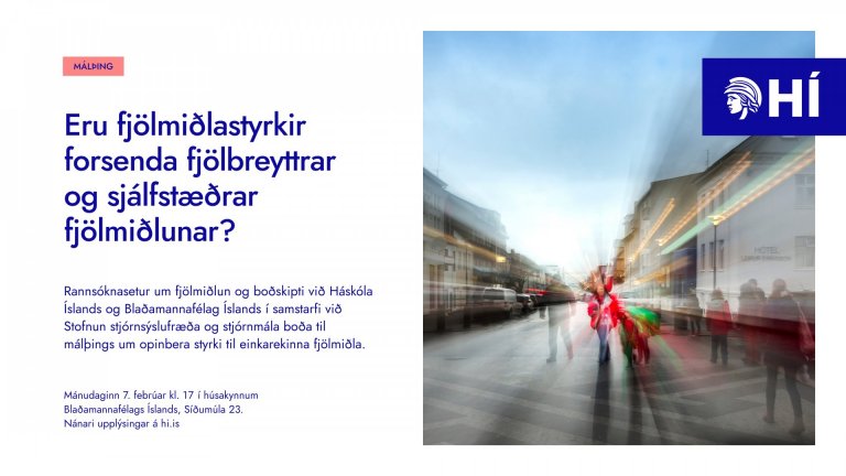 Málþing: Eru fjölmiðlastyrkir forsenda fjölbreyttrar og sjálfstæðrar  fjölmiðlunar?